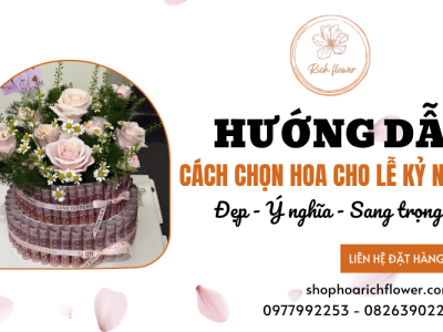 Hướng dẫn cách chọn hoa cho lễ kỷ niệm đẹp, ý nghĩa và sang trọng 