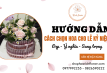 Hướng dẫn cách chọn hoa cho lễ kỷ niệm đẹp, ý nghĩa và sang trọng 